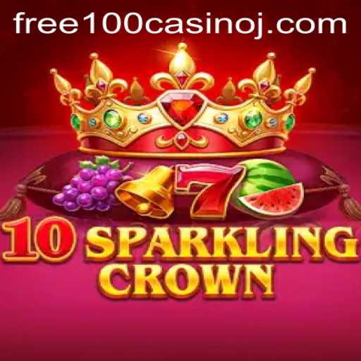 Exploring the Excitement of 10SparklingCrown in Free 100 Casino: Rules and More