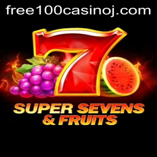 Exploring the Thrills of 7SuperSevensFruits and Free 100 Casino Offers