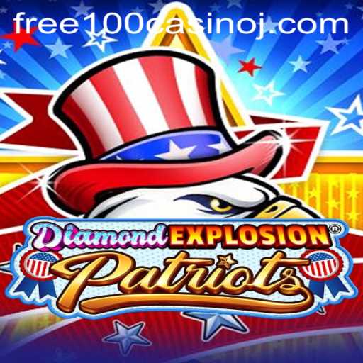 Exploring the Exciting World of DiamondExplosionPatriots: Free 100 Casino Bonus Awaits