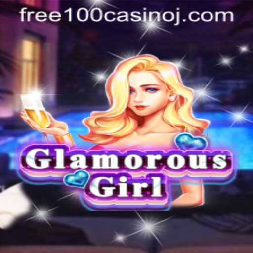 GlamorousGirl: The Exciting World of Free 100 Casino Gaming