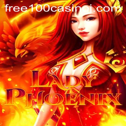 LadyPhoenix: An Enchanting Adventure with Free 100 Casino Bonus