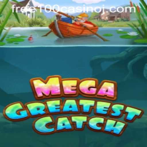 MegaGreatestCatch: Dive into the Thrilling World with a Free 100 Casino Bonus