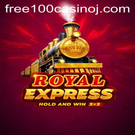 Unlock the Excitement: RoyalExpress and the Thrill of Free 100 Casino
